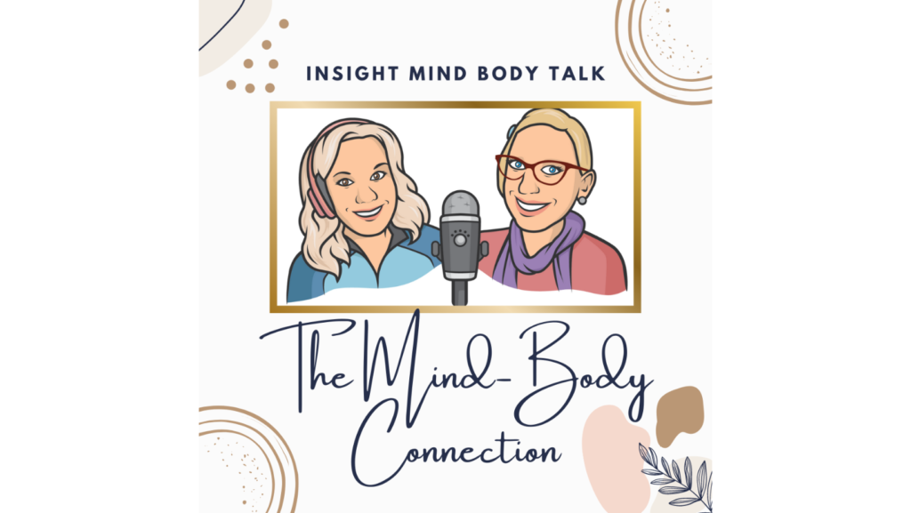 Insight Mind Body Talk: The Mind Body Connection (Part 1)