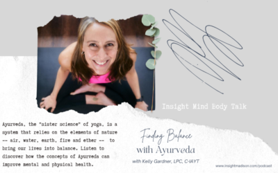 Insight Mind Body Talk: Finding Balance with Ayurveda with Kelly Gardner￼