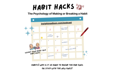 Insight Mind Body Talk: Habit Hacks – The Psychology of Making or Breaking a Habit