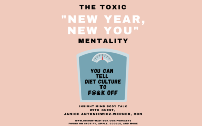 Insight Mind Body Talk: The Toxic “New Year, New You” Mentality with Janice Antoniewicz-Werner