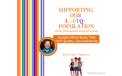 Insight Mind Body Talk: Supporting Our LGBTQ+ Population – What therapists should know with Lisa Koenecke