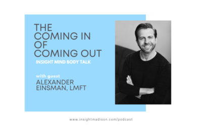 Insight Mind Body Talk: The Coming In of Coming Out with Alexander Einsman