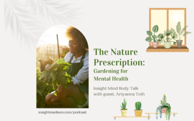 Insight Mind Body Talk: The Nature Prescription – Gardening for Mental Health with Ariyanna Toth