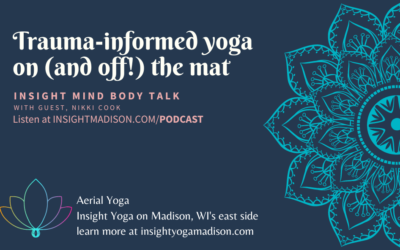 Insight Mind Body Talk: Trauma-informed Yoga On (and Off!) the Mat with Nikki Cook