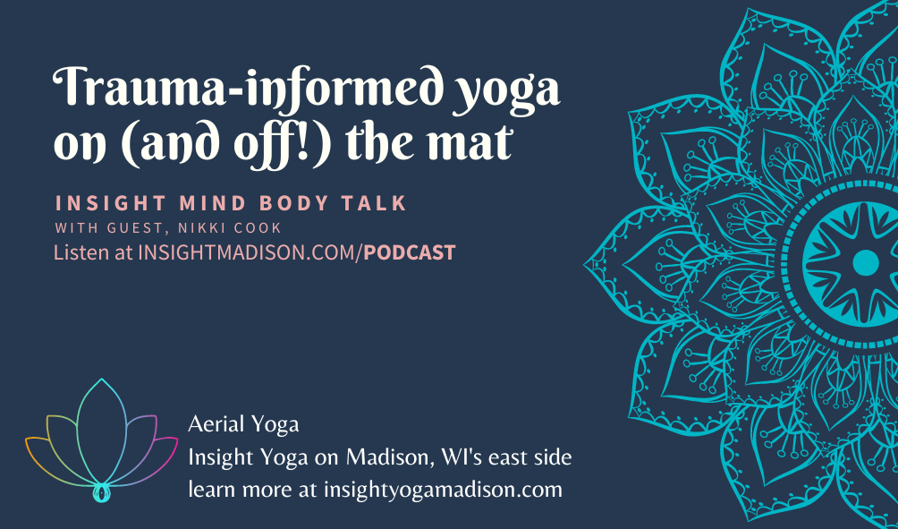 Insight Mind Body Talk: Trauma-informed Yoga On (and Off!) the Mat with Nikki Cook